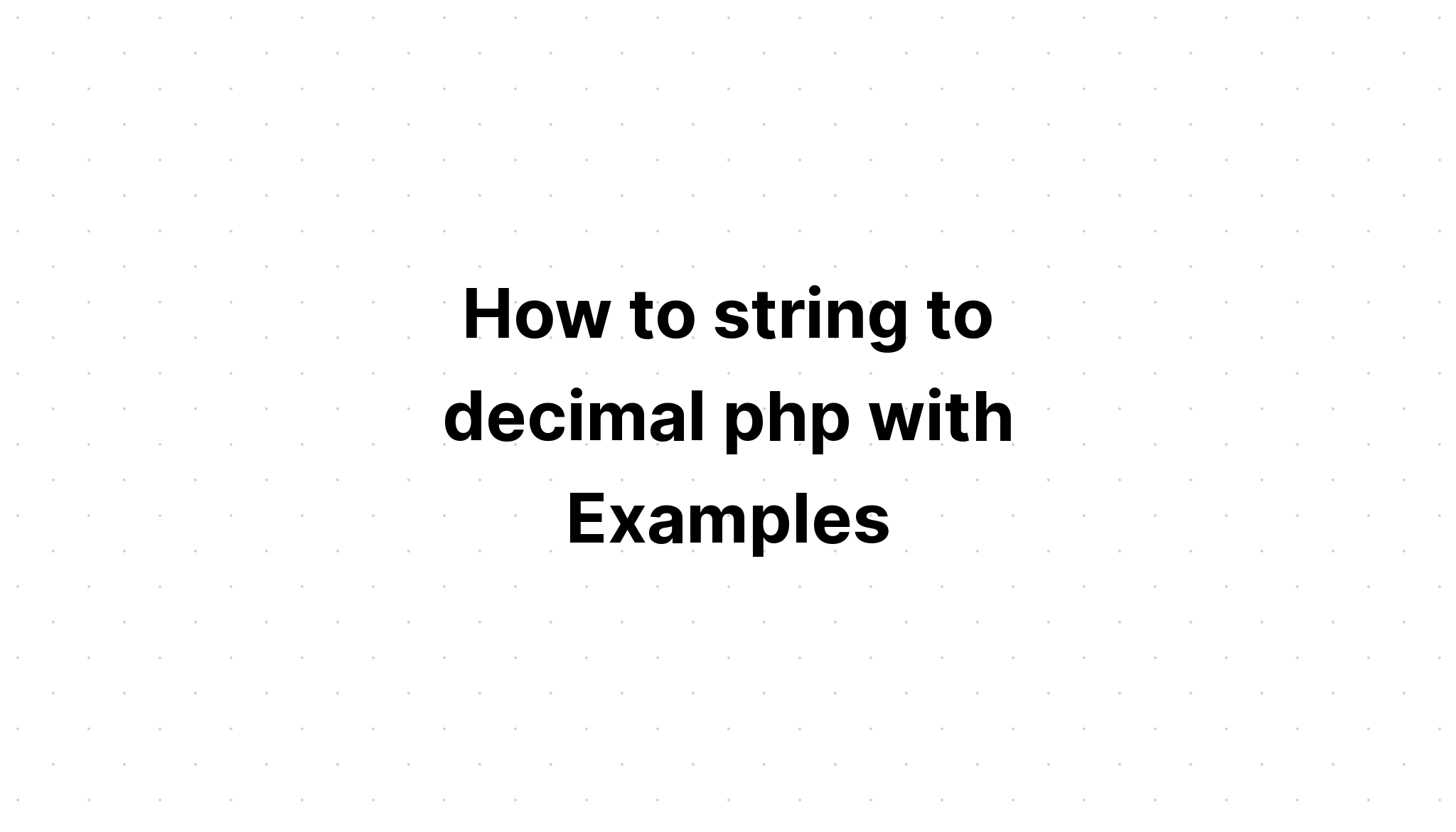 Cách xâu chuỗi thành số thập phân php với các ví dụ